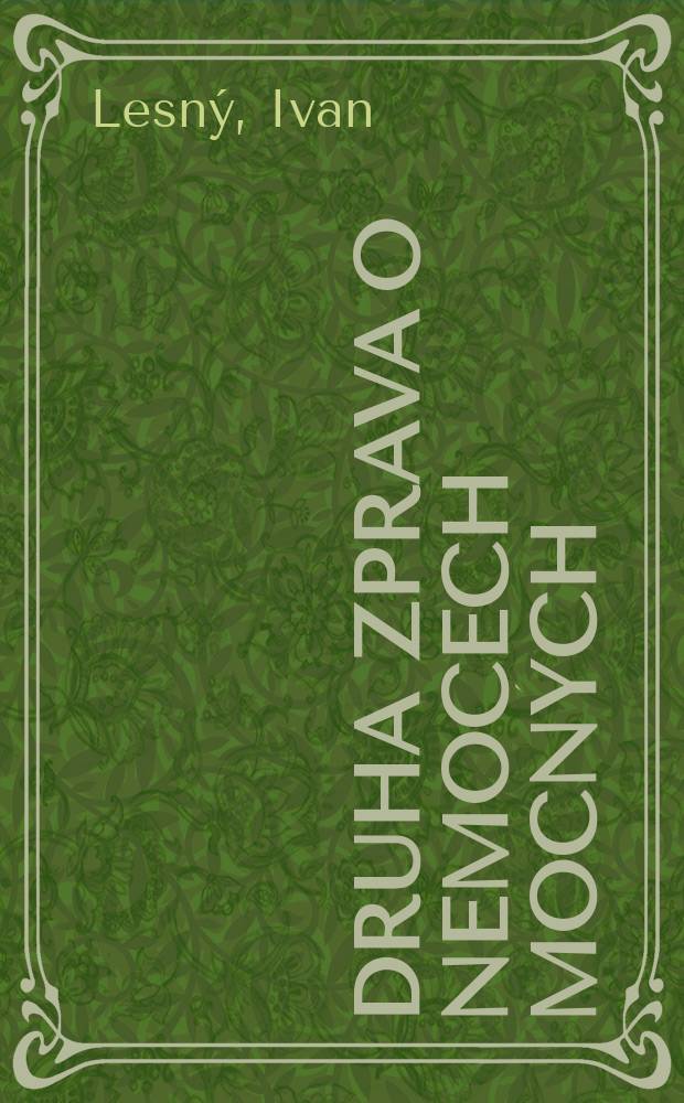 Druha zprava o nemocech mocných : Významné hist. postave očima neurologa : Caesar, Domitianus, Boleslav II., Václav II., Filip IV., Jana z Arku, Jindřich II., Jiři III., Marat a spol., Habsburkové