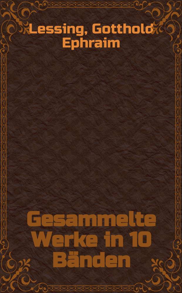 Gesammelte Werke [in 10 Bänden]
