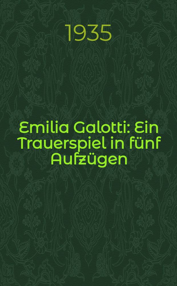 ... Emilia Galotti : Ein Trauerspiel in fünf Aufzügen