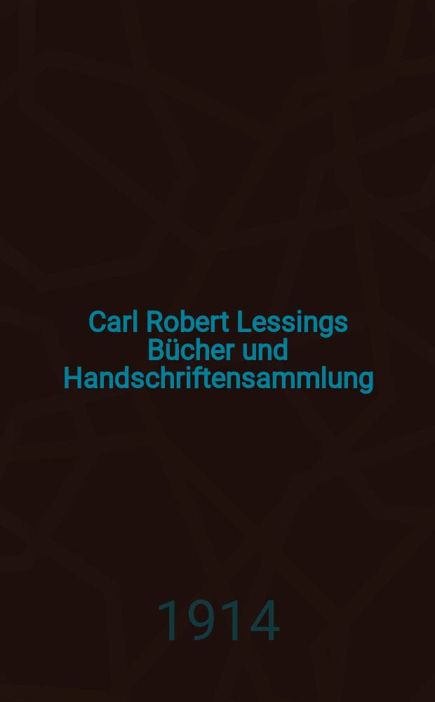Carl Robert Lessings Bücher und Handschriftensammlung