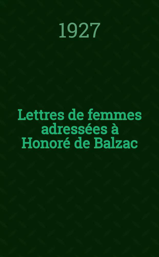 Lettres de femmes adressées à Honoré de Balzac