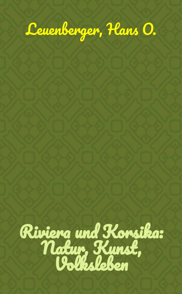 Riviera und Korsika : Natur, Kunst, Volksleben