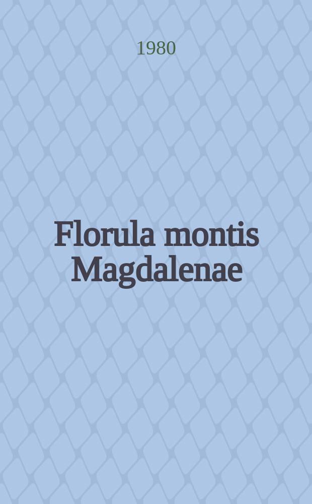 Florula montis Magdalenae : Ein Beitr. zur Gefäßpflanzenflora des Magdalensberges in Kärnten