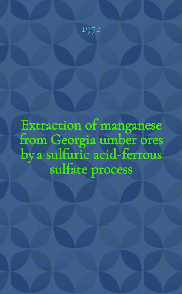 Extraction of manganese from Georgia umber ores by a sulfuric acid-ferrous sulfate process