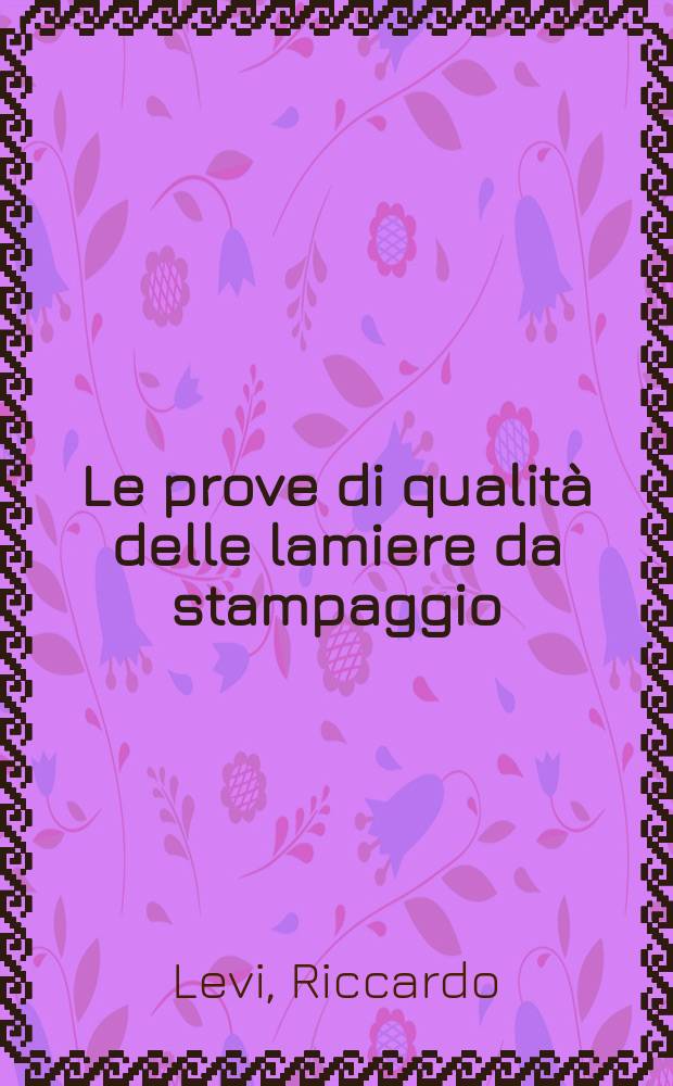 Le prove di qualità delle lamiere da stampaggio