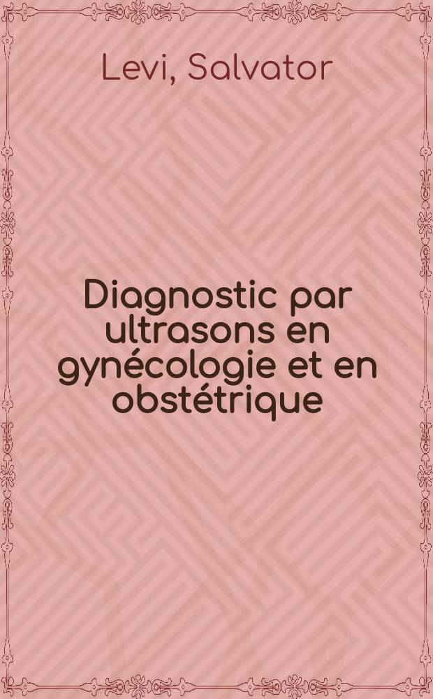 Diagnostic par ultrasons en gyn&eacute;cologie et en obst&eacute;trique