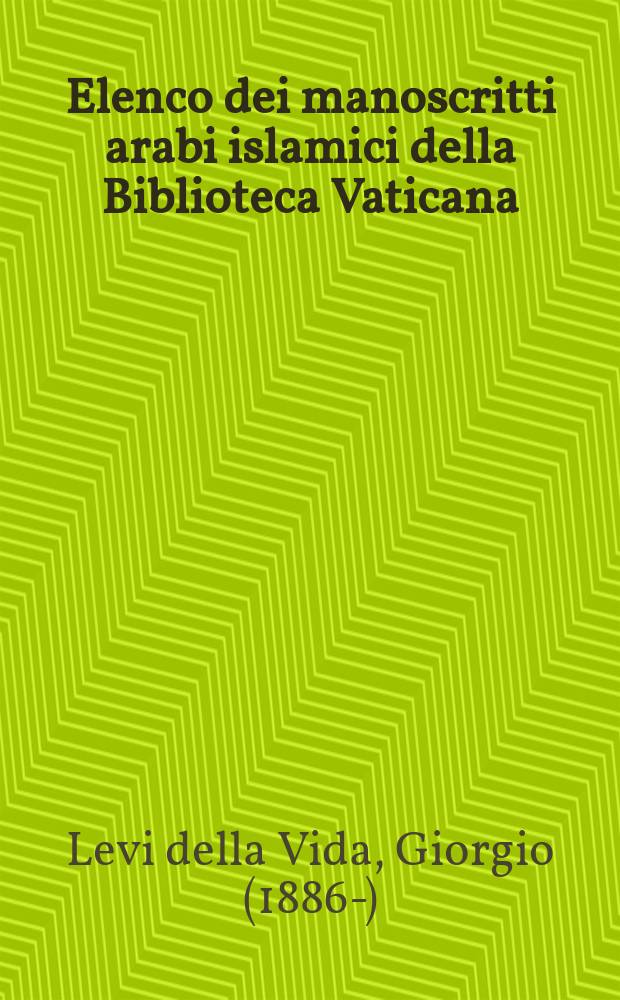 Elenco dei manoscritti arabi islamici della Biblioteca Vaticana : Vaticani, Barberiniani, Borgiani, Rossiani