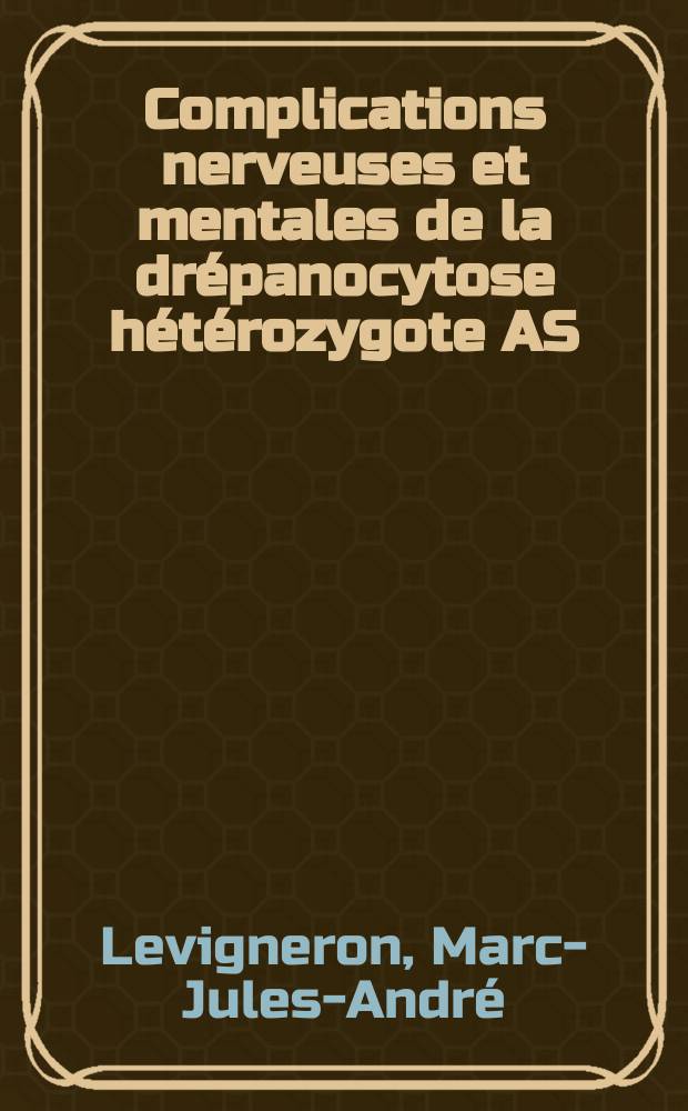 Complications nerveuses et mentales de la drépanocytose hétérozygote AS : À propos de 32 observations : Thèse