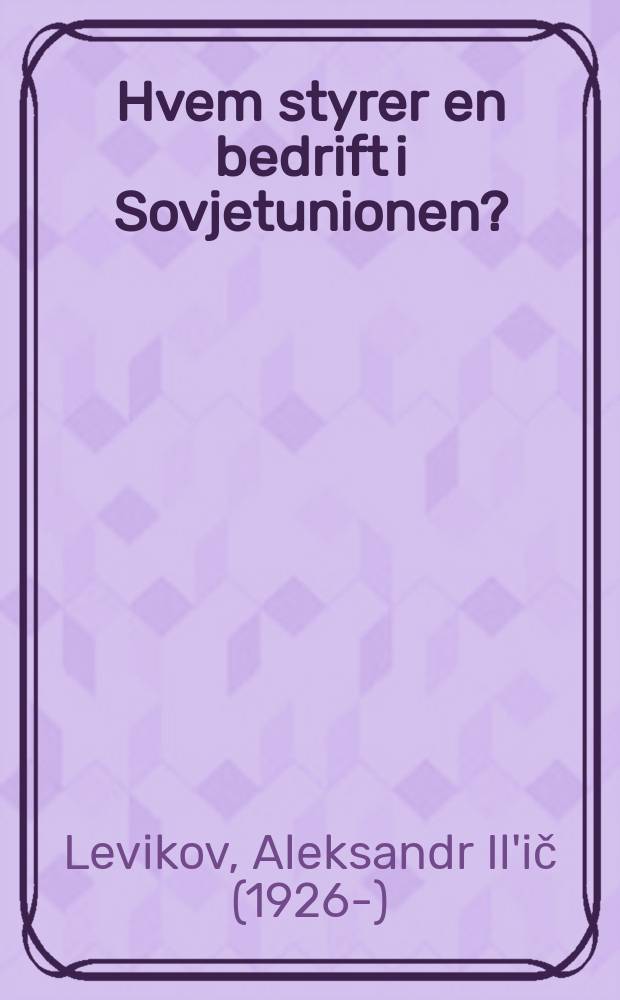 Hvem styrer en bedrift i Sovjetunionen?