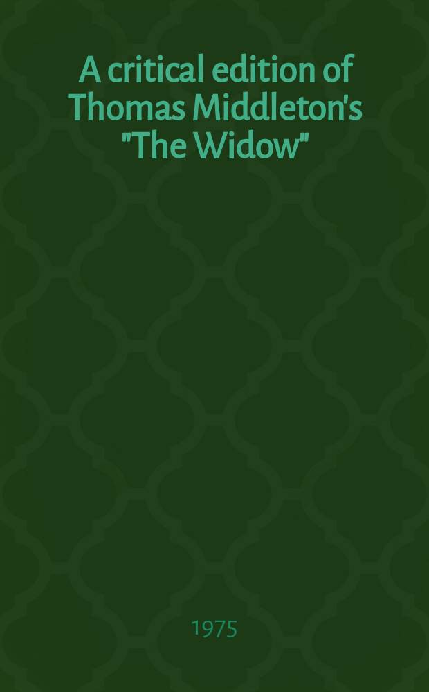 A critical edition of Thomas Middleton's "The Widow"
