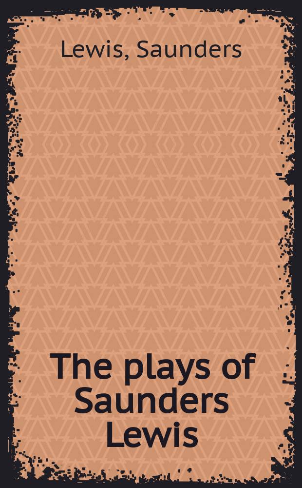The plays of Saunders Lewis