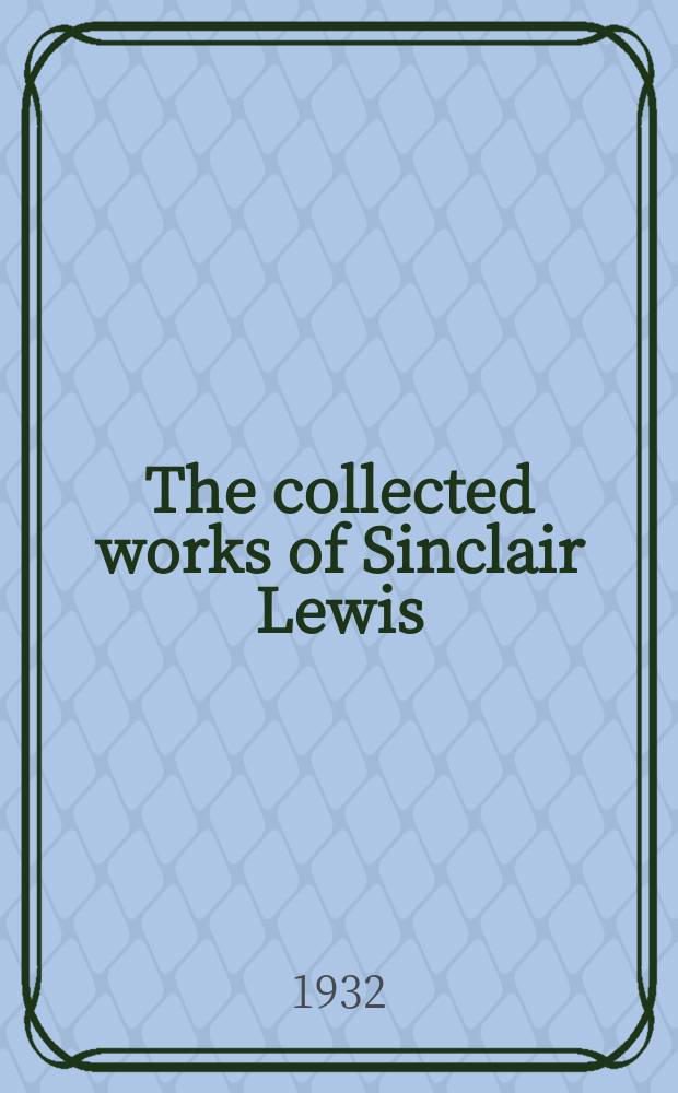 The collected works of Sinclair Lewis