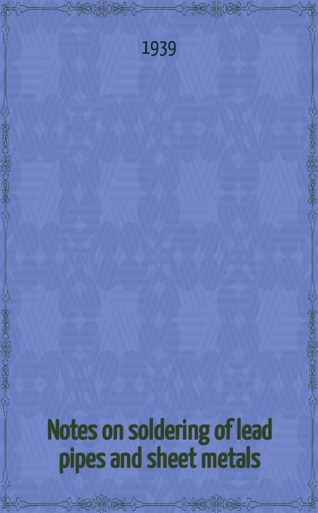 Notes on soldering of lead pipes and sheet metals