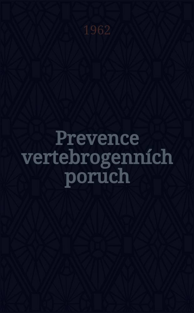 Prevence vertebrogenních poruch ("diskopatie") z hlediska manipulační léčby se zvláštním zřetelem na dětsky věk.