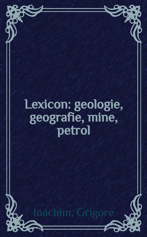 Lexicon: geologie, geografie, mine, petrol