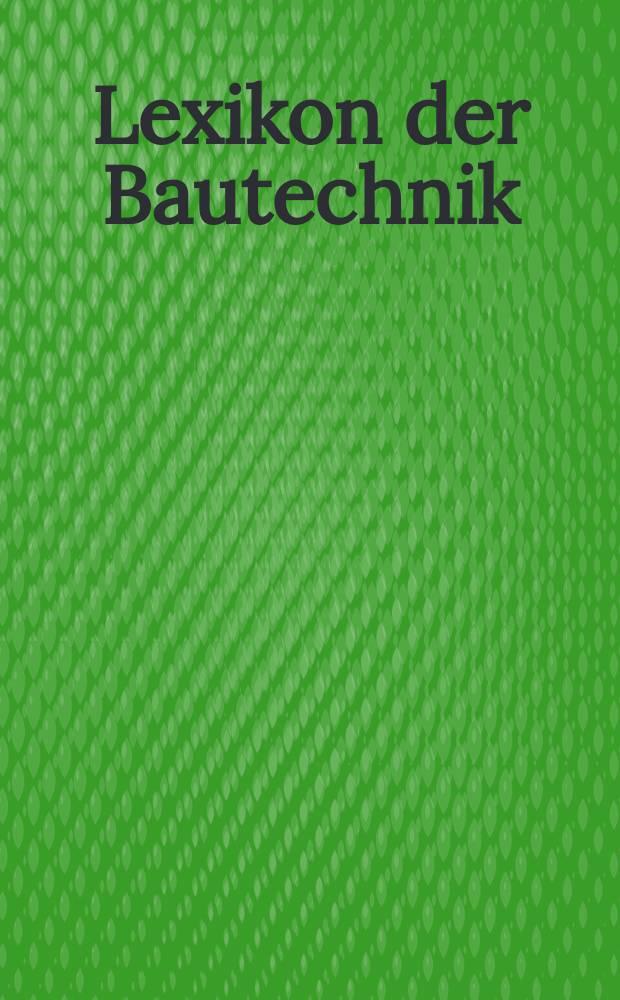 Lexikon der Bautechnik