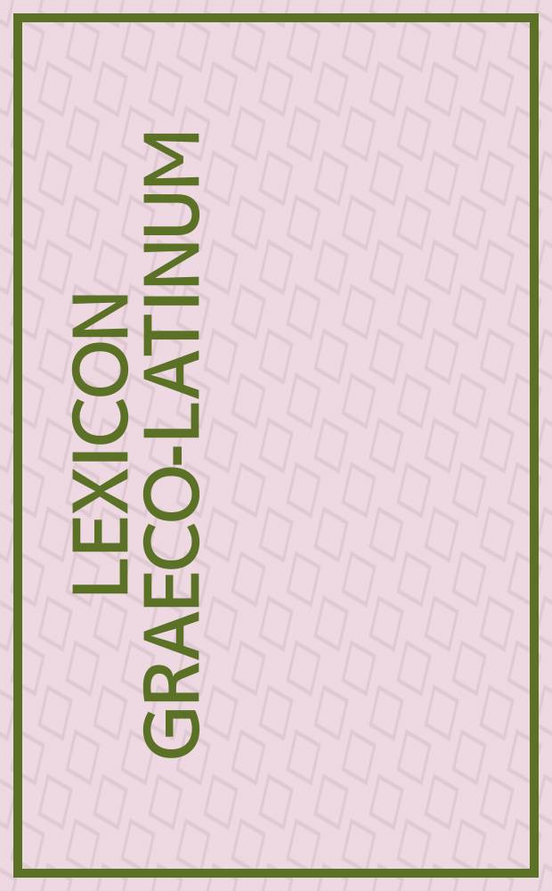 [Lexicon Graeco-Latinum]