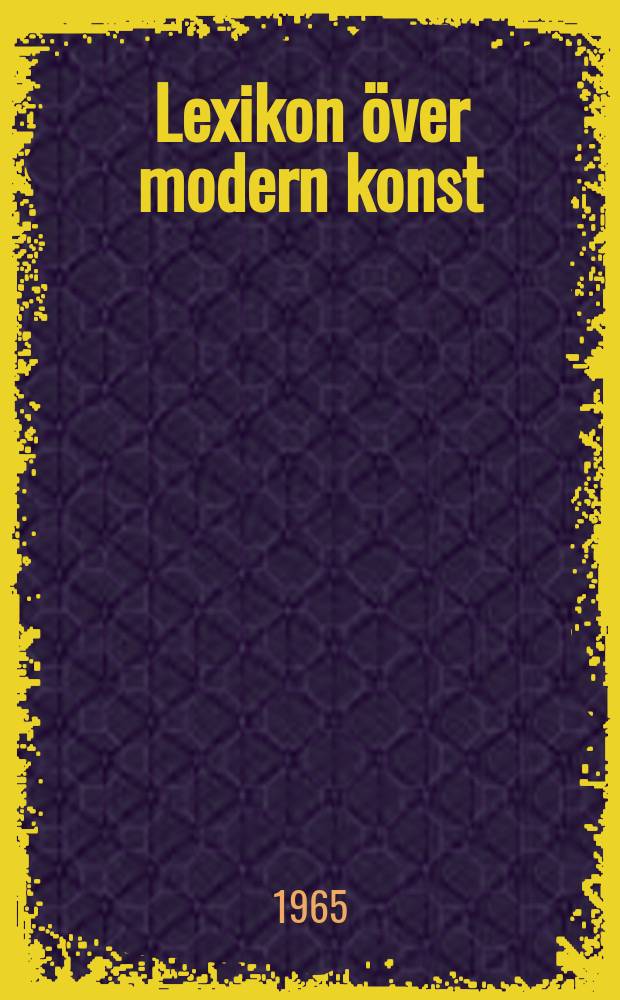 Lexikon över modern konst : Övers. från eng. ..
