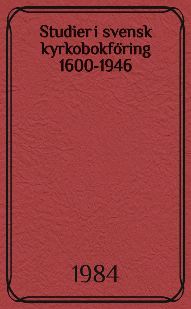 Studier i svensk kyrkobokföring 1600-1946