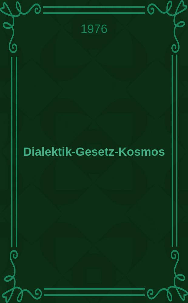 Dialektik-Gesetz-Kosmos : Zur Aktualität von Friedrich Engels' "Dialektik der Natur"