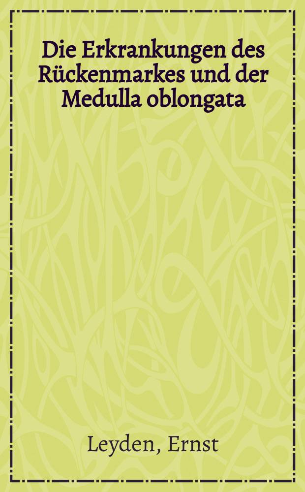Die Erkrankungen des Rückenmarkes und der Medulla oblongata