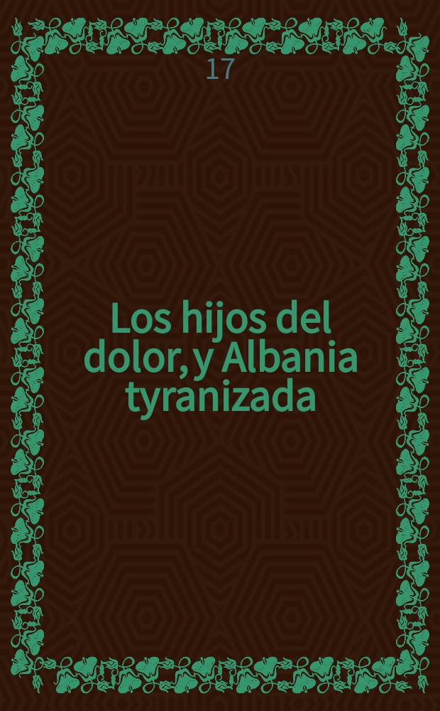 ... Los hijos del dolor, y Albania tyranizada