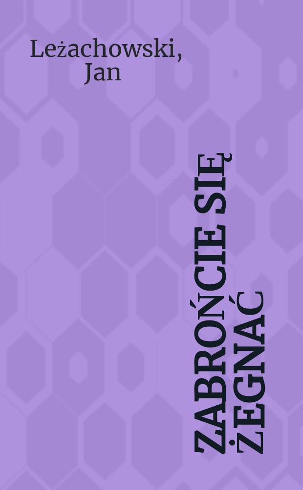 Zabrońcie się żegnać : Powieść