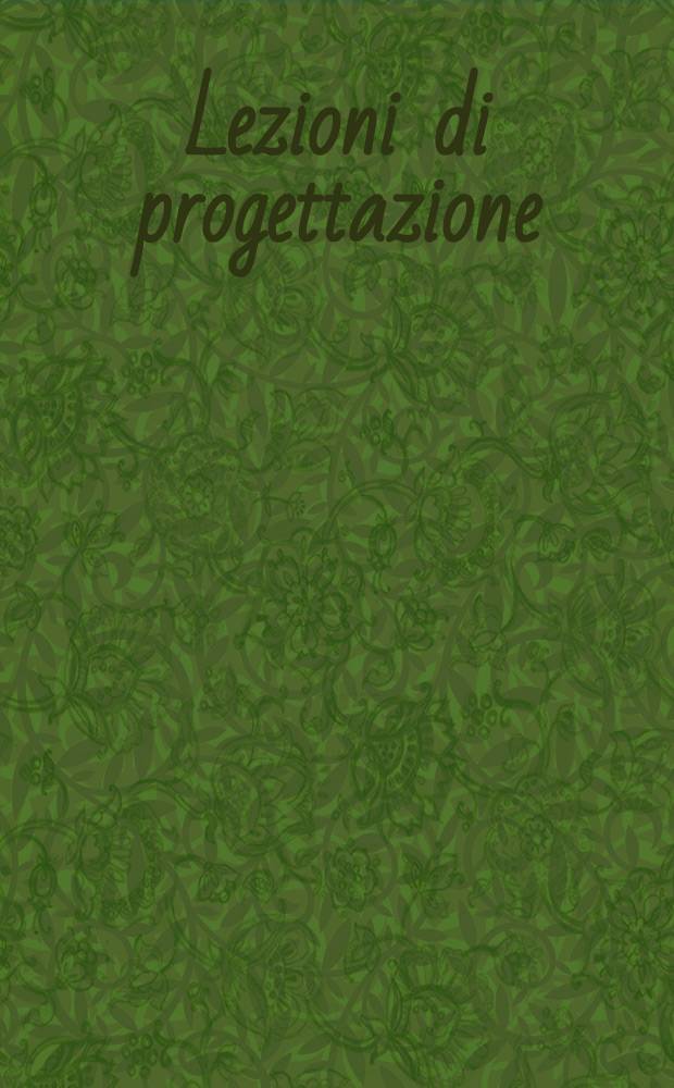Lezioni di progettazione; 10 maestri dell' architettura ital. : Albini, Gardella, Mollino et al.