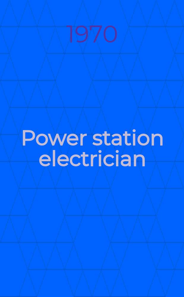Power station electrician : Transl. from the Russ. ..