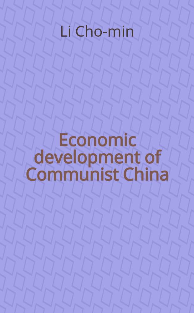Economic development of Communist China : An appraisal of the first five years of industrialization