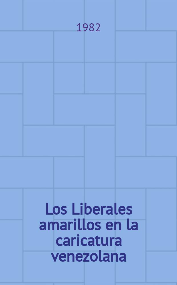 Los Liberales amarillos en la caricatura venezolana : Album
