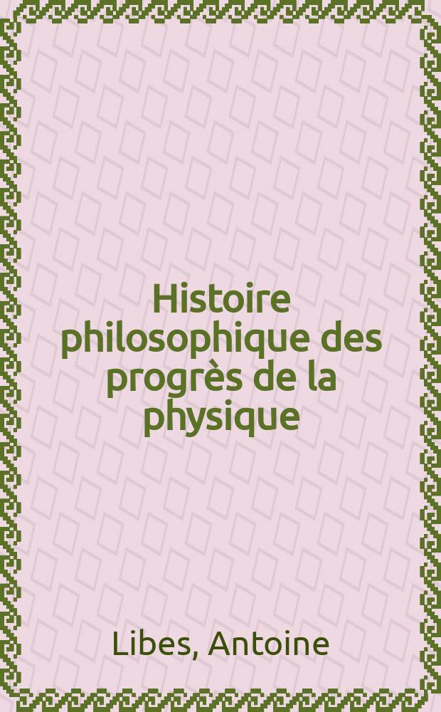 Histoire philosophique des progrès de la physique