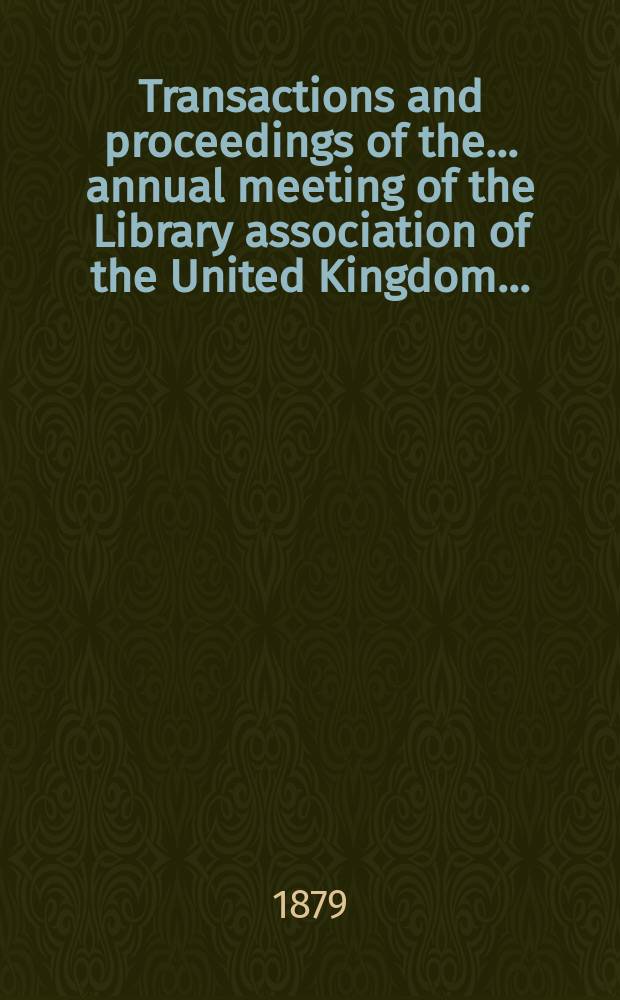Transactions and proceedings of the... annual meeting of the Library association of the United Kingdom...