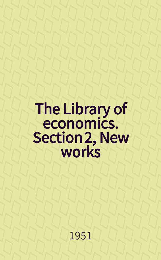 The Library of economics. Section 2, New works