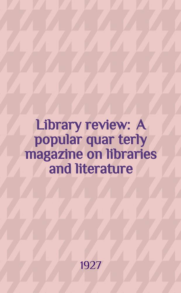 Library review : A popular quar terly magazine on libraries and literature