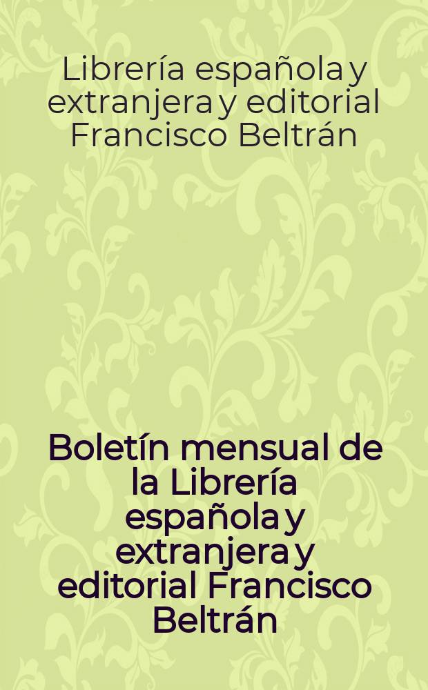 Boletín mensual de la Librería española y extranjera y editorial Francisco Beltrán
