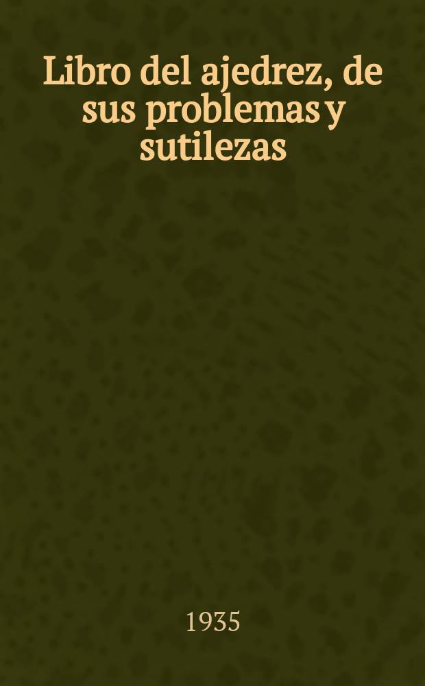 Libro del ajedrez, de sus problemas y sutilezas