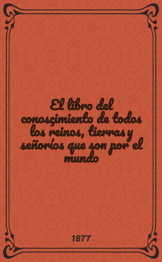 El libro del conosçimiento de todos los reinos, tierras y señoríos que son por el mundo