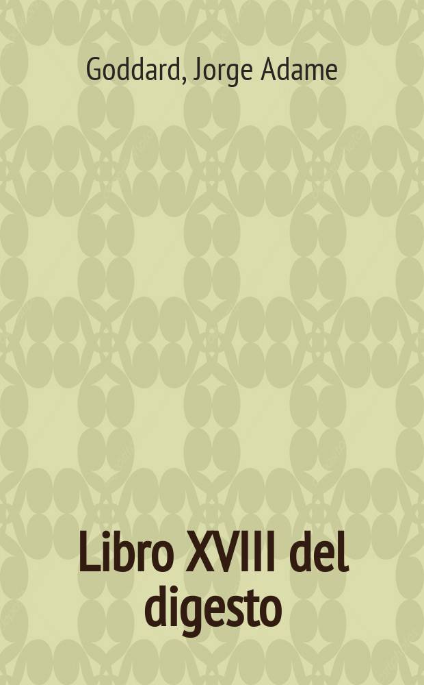 Libro XVIII del digesto = Liber XVIII digestorum : Sobre la compraventa