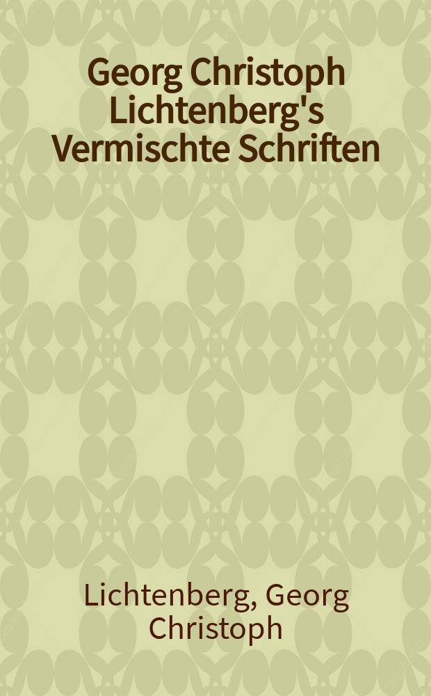 Georg Christoph Lichtenberg's Vermischte Schriften