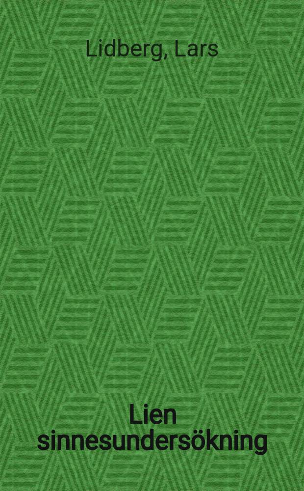 Lien sinnesundersökning : Läkarundersökning enligt § 7 lagen om personundersökning i brottmål : En psykiatrisk och kriminologisk analys