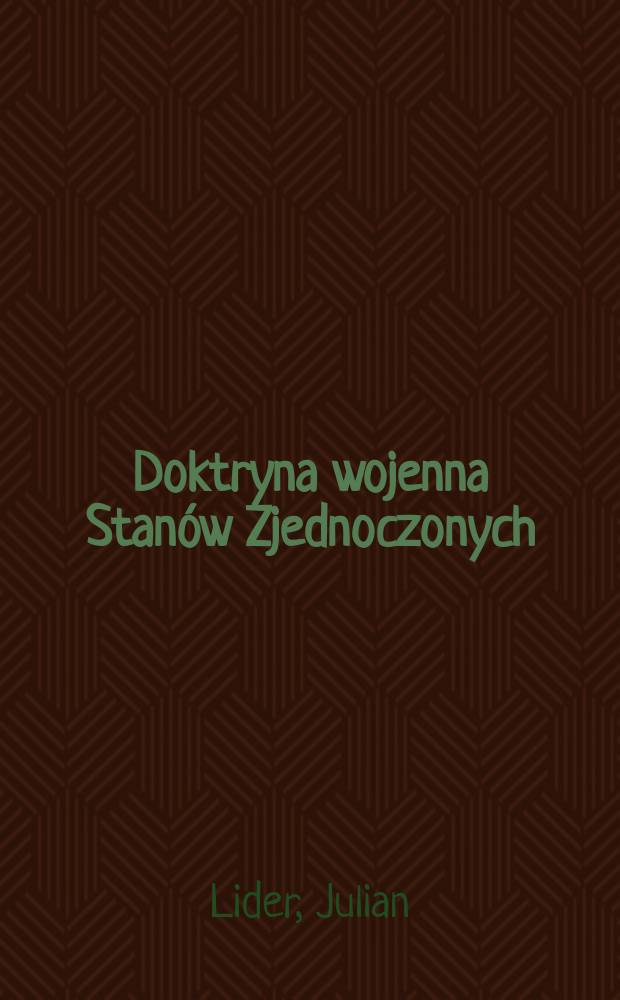 Doktryna wojenna Stanów Zjednoczonych : Szkice z historii 1945-1962