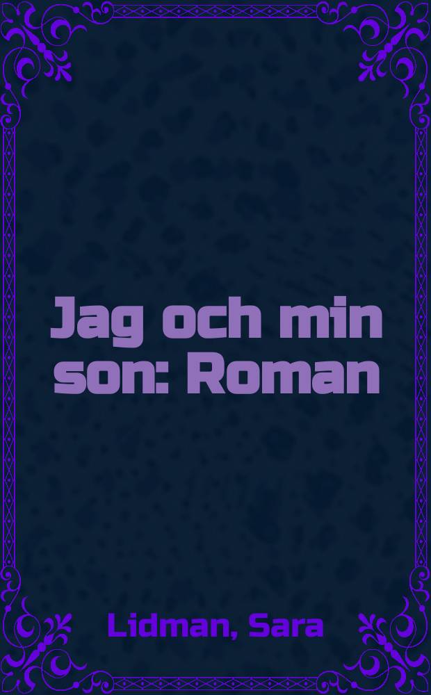 Jag och min son : Roman