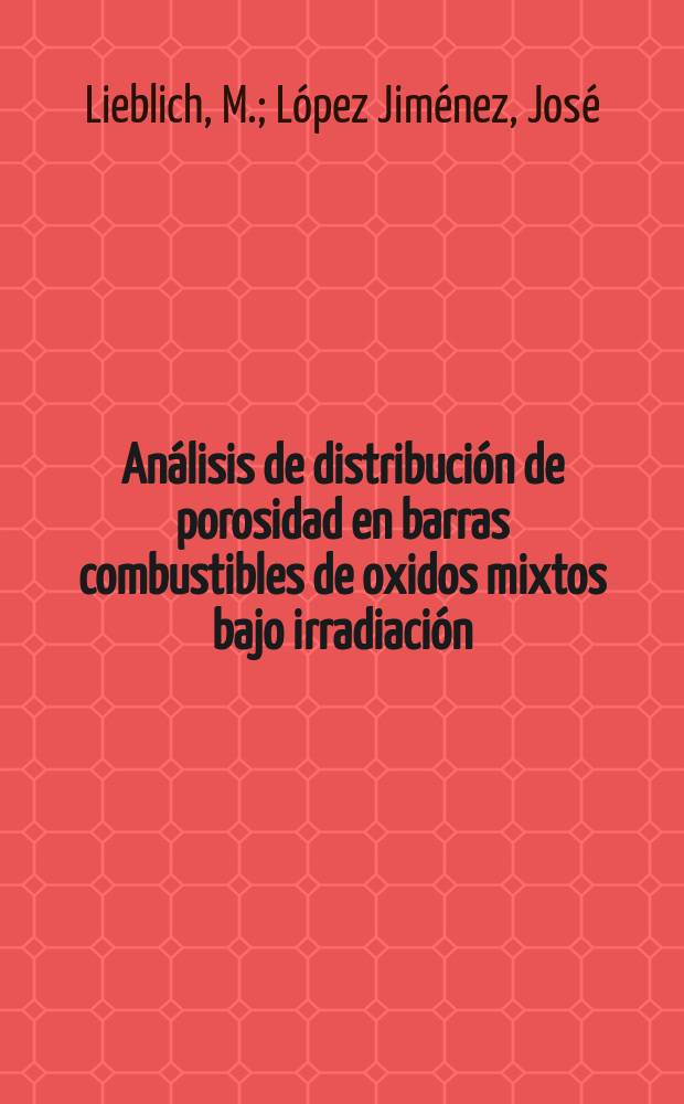 Análisis de distribución de porosidad en barras combustibles de oxidos mixtos bajo irradiación (Experimento IVO-FR-Vg7 - Cápsula núm. 165)