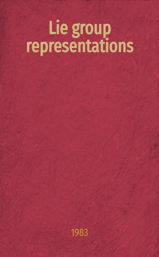 Lie group representations : Proc. of the Spec. year held at the Univ. of Maryland, College Park, 1982-1983