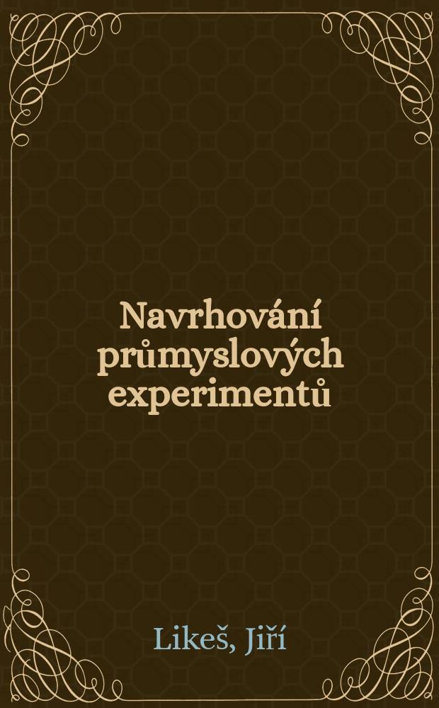 Navrhov&aacute;n&iacute; průmyslov&yacute;ch experimentů