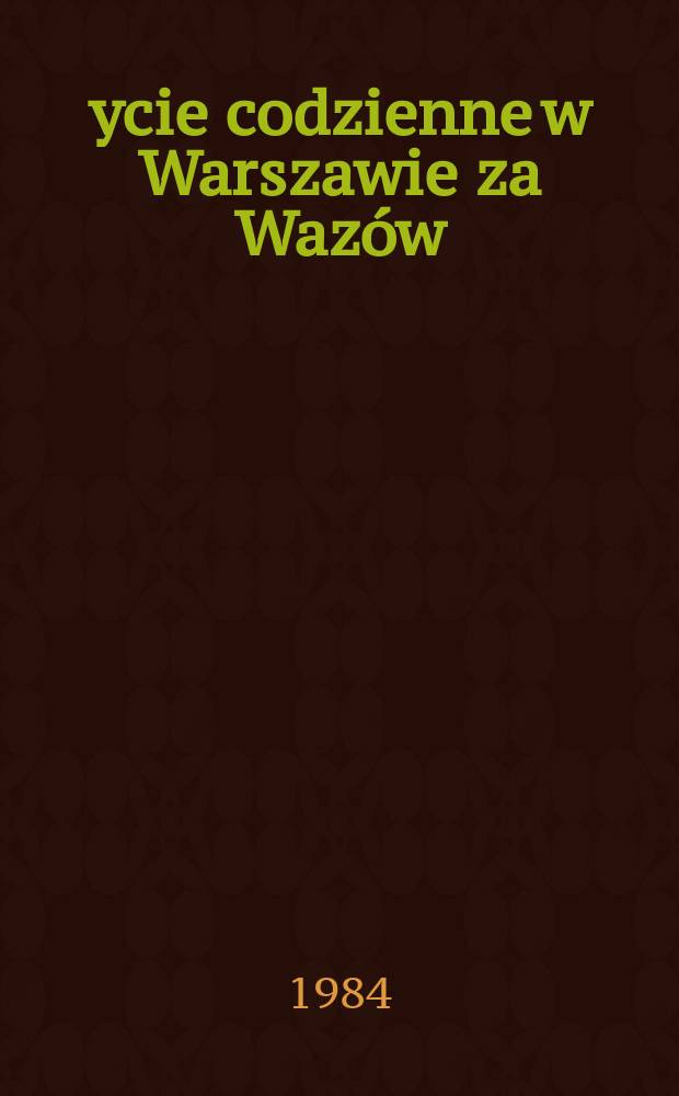 Życie codzienne w Warszawie za Wazów