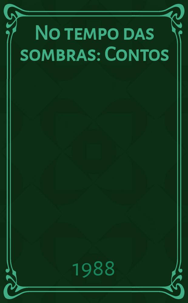 No tempo das sombras : Contos