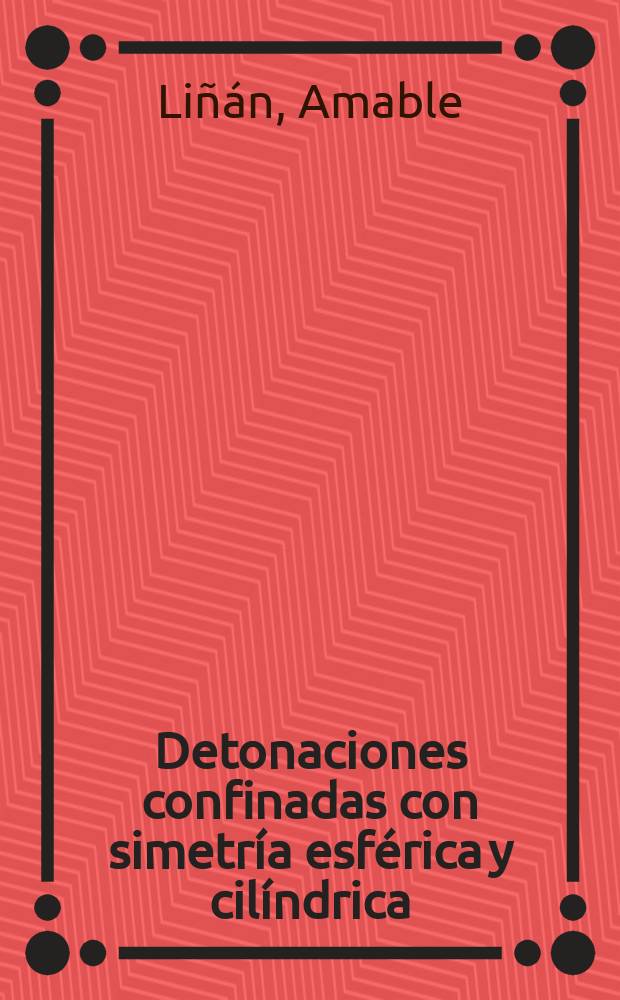 Detonaciones confinadas con simetr&iacute;a esf&eacute;rica y cil&iacute;ndrica