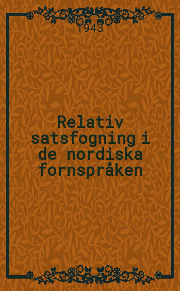 Relativ satsfogning i de nordiska fornspråken : Akad. avhandling för vinnande av filos. doktorsgrad
